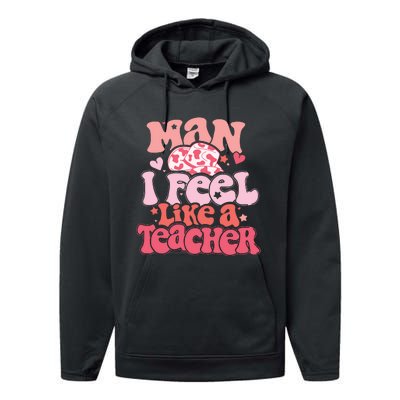 Man I Feel Like A Teacher Performance Fleece Hoodie