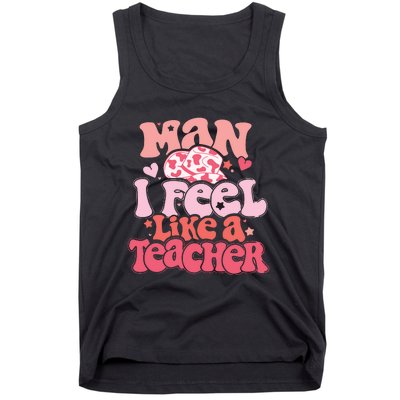 Man I Feel Like A Teacher Tank Top