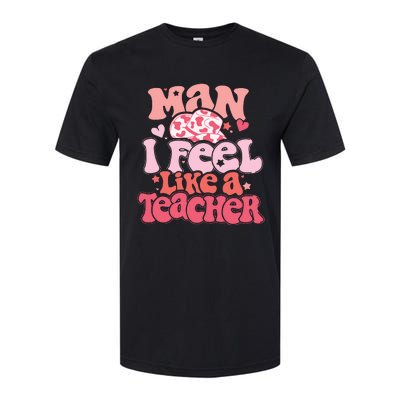 Man I Feel Like A Teacher Softstyle CVC T-Shirt