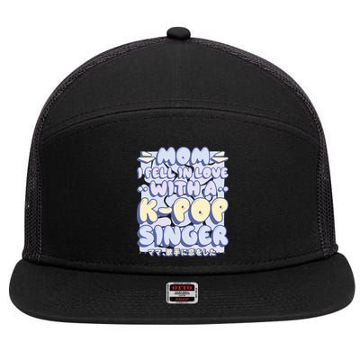 Mom I Fell In Love With A K Pop Singer 7 Panel Mesh Trucker Snapback Hat