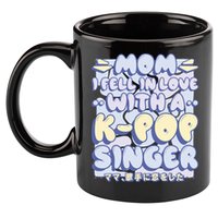 Mom I Fell In Love With A K Pop Singer 11oz C Handle Ceramic Mug