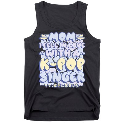 Mom I Fell In Love With A K Pop Singer Tank Top