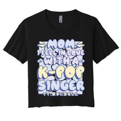 Mom I Fell In Love With A K Pop Singer Crop Top