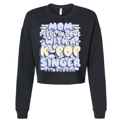 Mom I Fell In Love With A K Pop Singer Cropped Pullover Crew