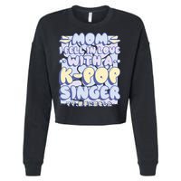 Mom I Fell In Love With A K Pop Singer Cropped Pullover Crew
