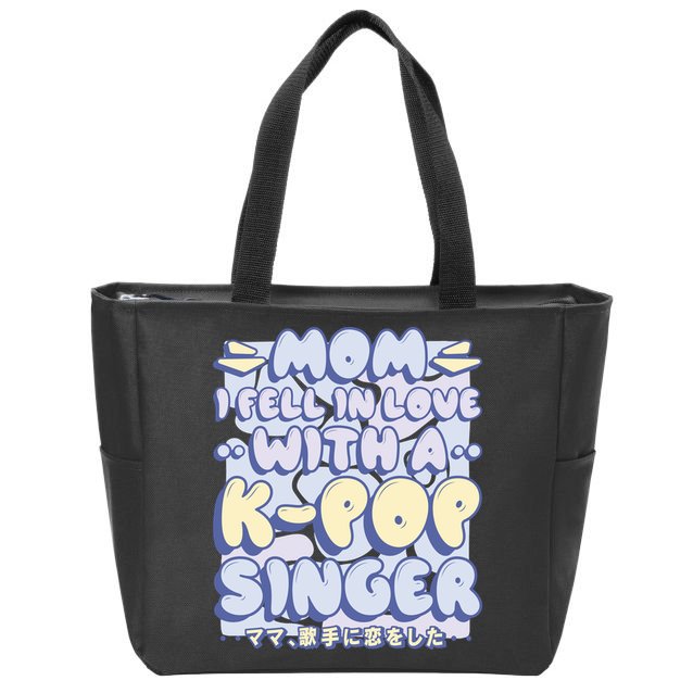 Mom I Fell In Love With A K Pop Singer Zip Tote Bag