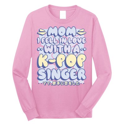Mom I Fell In Love With A K Pop Singer Long Sleeve Shirt