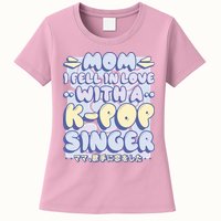 Mom I Fell In Love With A K Pop Singer Womens T-Shirt