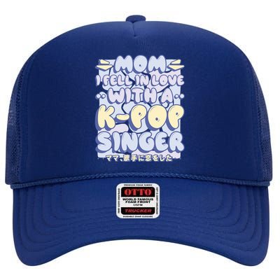 Mom I Fell In Love With A K Pop Singer High Crown Mesh Back Trucker Hat