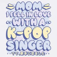 Mom I Fell In Love With A K Pop Singer Garment-Dyed Sweatshirt