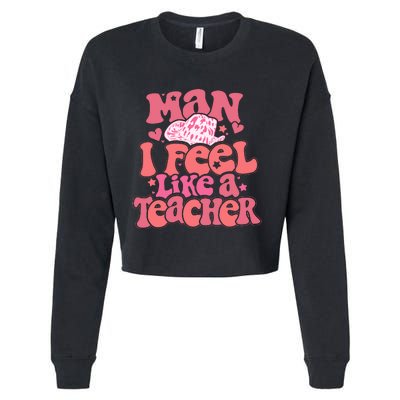 Man I Feel Like A Teacher Cowboy Hat Western Teacher Back To School Cropped Pullover Crew