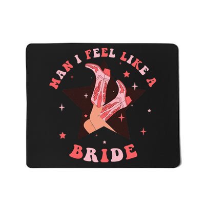 Man I Feel Like A Bride Cowgirl Bachelorette Party Western Mousepad