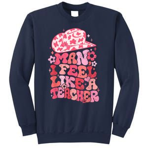 Man I Feel Like A Teacher Western Teacher Sweatshirt