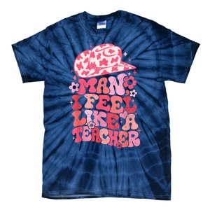 Man I Feel Like A Teacher Western Teacher Tie-Dye T-Shirt