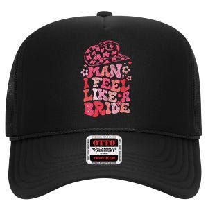 Man I Feel Like A Bride Cow Bachelorette Party Western High Crown Mesh Back Trucker Hat