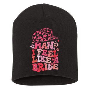 Man I Feel Like A Bride Cow Bachelorette Party Western Short Acrylic Beanie