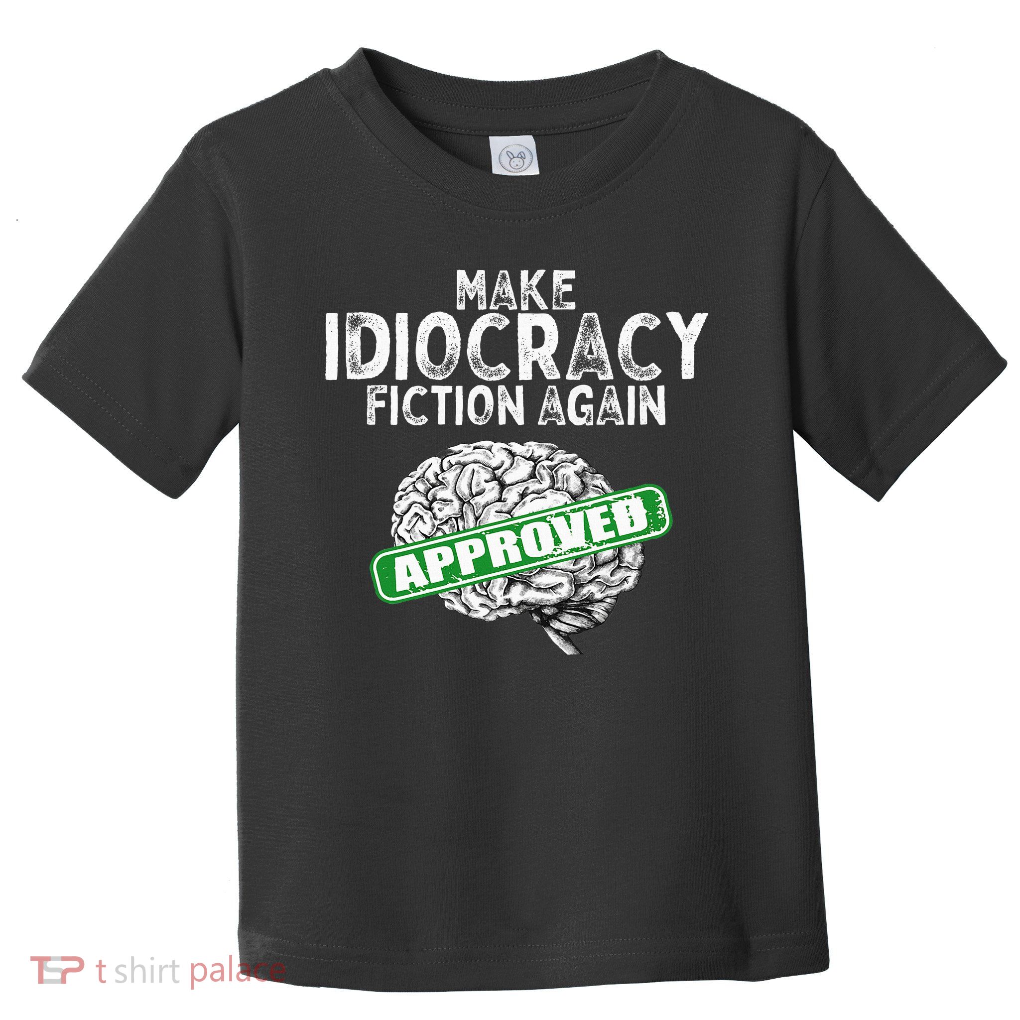 Make Idiocracy Fiction Again Toddler T-Shirt