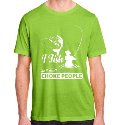 Meme I Fish So I Don't Choke People Funny Sayings Fishing I Fish Meme Shirt Adult ChromaSoft Performance T-Shirt