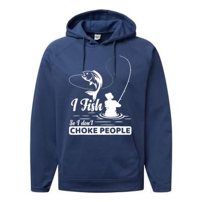 Meme I Fish So I Don't Choke People Funny Sayings Fishing I Fish Meme Shirt Performance Fleece Hoodie