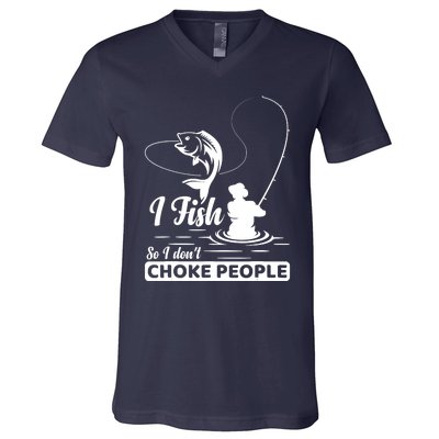 Meme I Fish So I Don't Choke People Funny Sayings Fishing I Fish Meme Shirt V-Neck T-Shirt