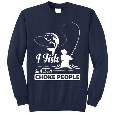 Meme I Fish So I Don't Choke People Funny Sayings Fishing I Fish Meme Shirt Tall Sweatshirt