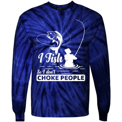 Meme I Fish So I Don't Choke People Funny Sayings Fishing I Fish Meme Shirt Tie-Dye Long Sleeve Shirt