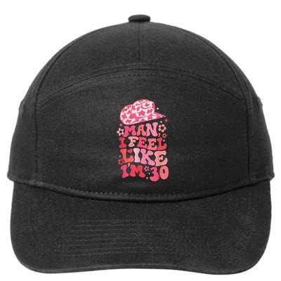 Man I Feel Like IM 30 Western 30th Birthday 30th Birthday 7-Panel Snapback Hat