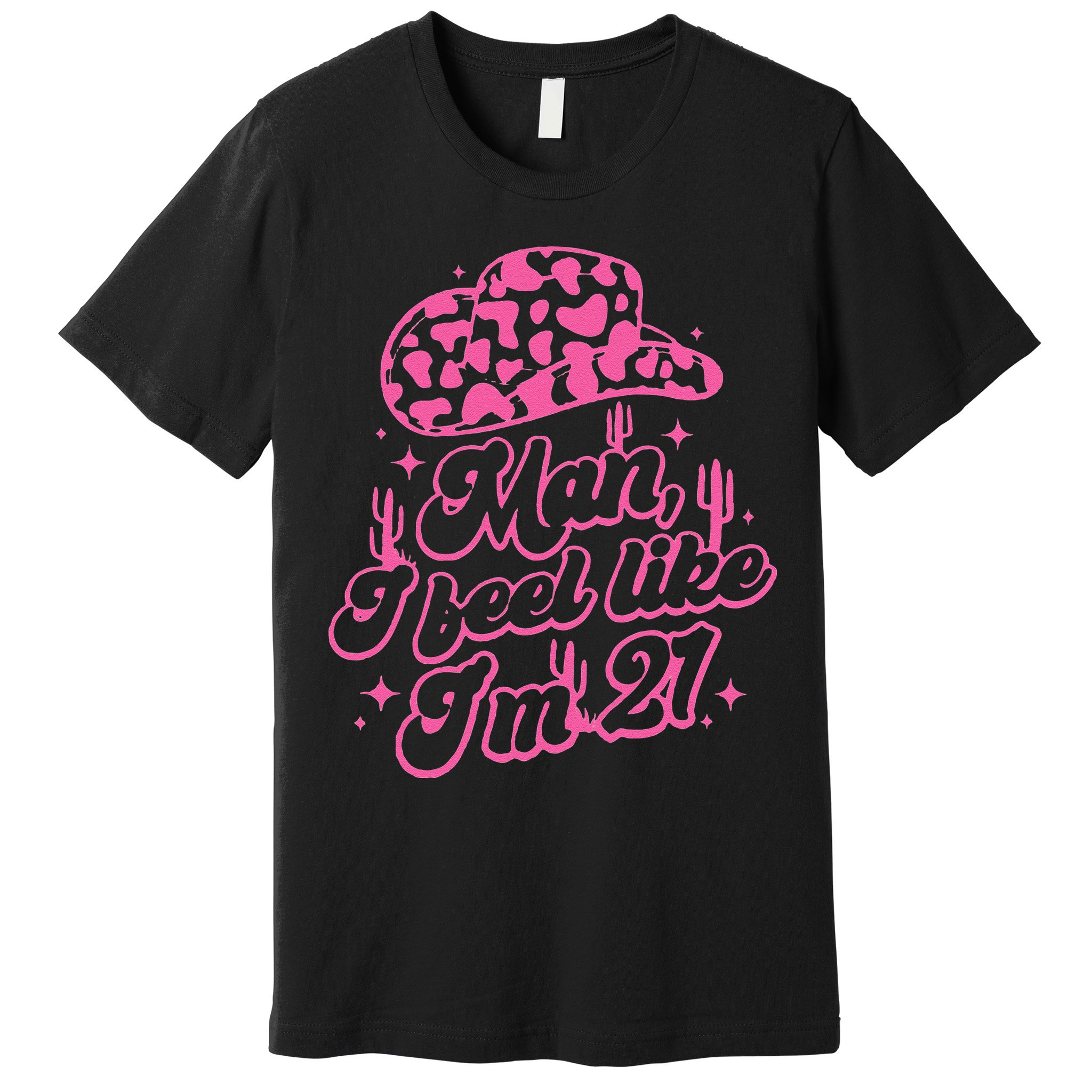 Man I Feel Like Im 21 21st Birthday Retro Cowgirl Premium T-Shirt