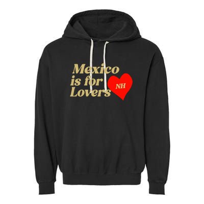 Mexico Is For Lovers Garment-Dyed Fleece Hoodie