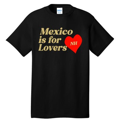 Mexico Is For Lovers Tall T-Shirt