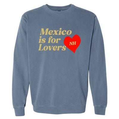 Mexico Is For Lovers Garment-Dyed Sweatshirt