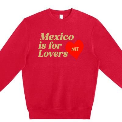 Mexico Is For Lovers Premium Crewneck Sweatshirt