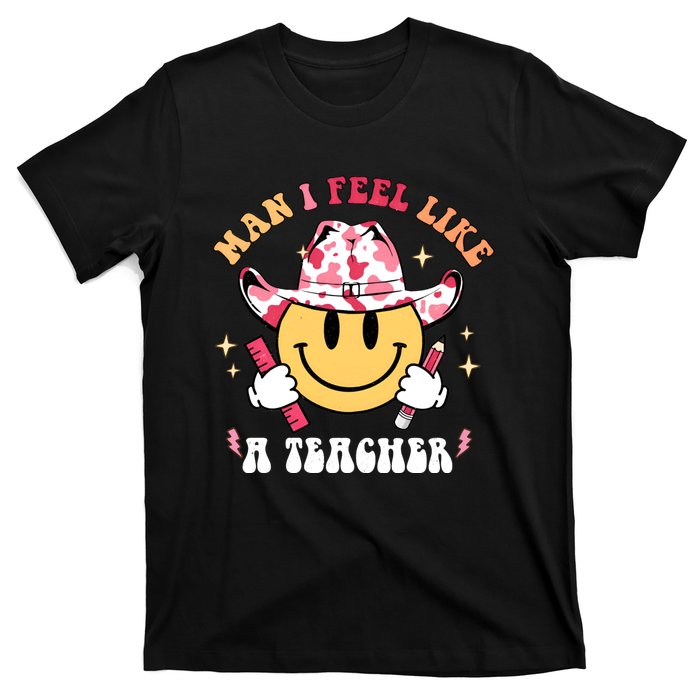 Man I Feel Like A Teacher Era Western Teacher Back To School T-Shirt