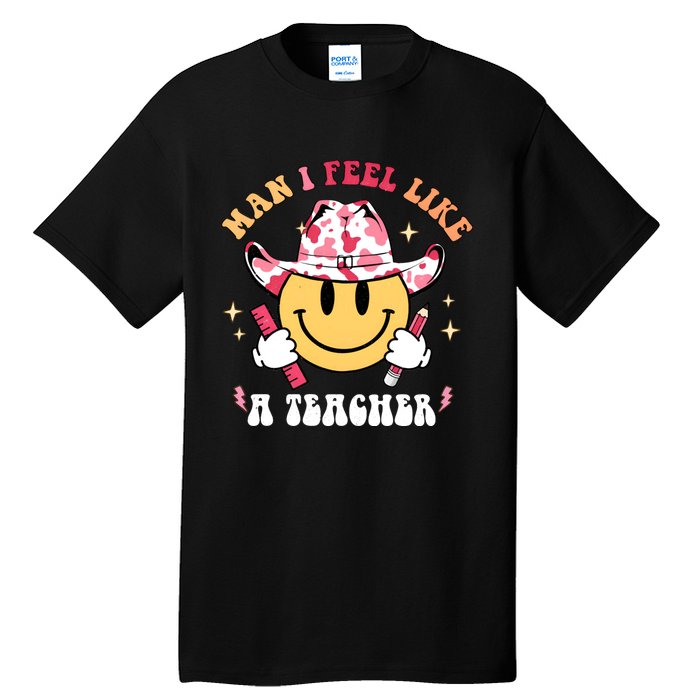 Man I Feel Like A Teacher Era Western Teacher Back To School Tall T-Shirt