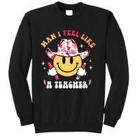 Man I Feel Like A Teacher Era Western Teacher Back To School Tall Sweatshirt