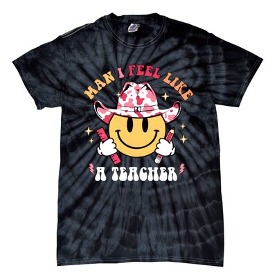 Man I Feel Like A Teacher Era Western Teacher Back To School Tie-Dye T-Shirt