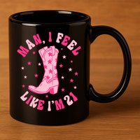 Man I Feel Like Im 21 Groovy Western 21st Birthday Cowgirl 11oz C Handle Ceramic Mug