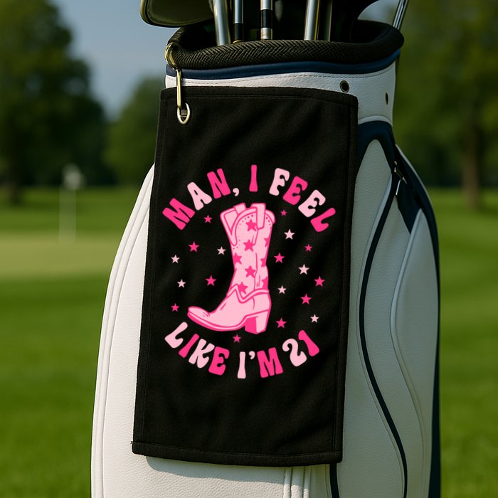 Man I Feel Like Im 21 Groovy Western 21st Birthday Cowgirl Golf Towel