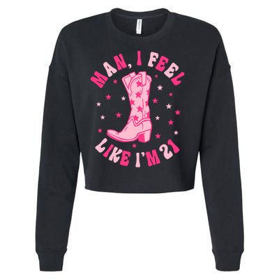 Man I Feel Like Im 21 Groovy Western 21st Birthday Cowgirl Cropped Pullover Crew
