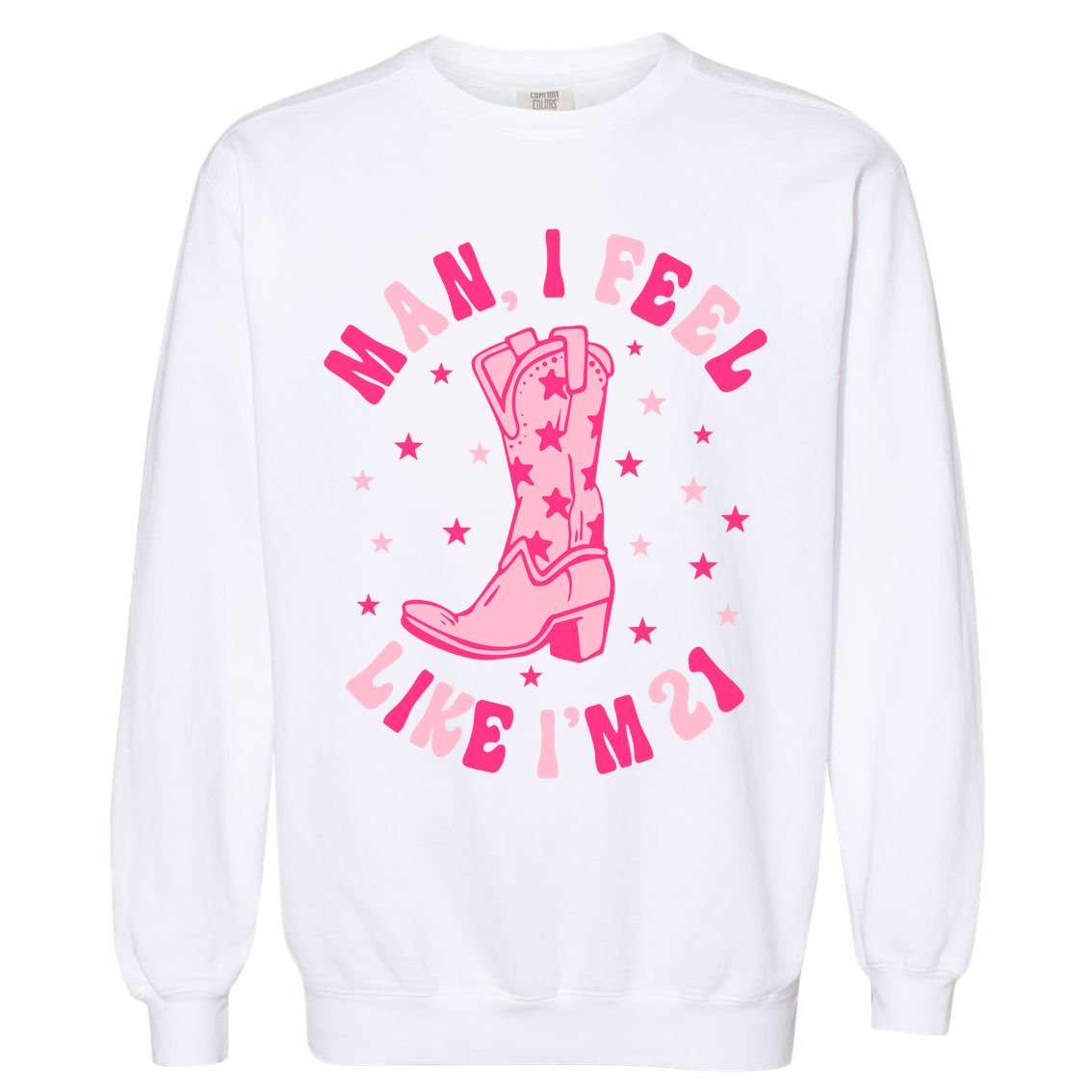 Man I Feel Like Im 21 Groovy Western 21st Birthday Cowgirl Garment-Dyed Sweatshirt
