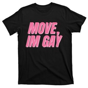 Move IM Gay Lgbtq Gay Queer Lesbian Bisexual T-Shirt