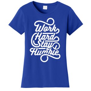 Motivational Inspirational Gift Work Hard Stay Humble Gift Women's T-Shirt