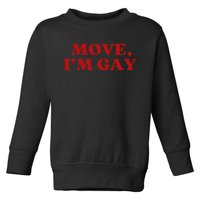 Move Im Gay Aesthetic Toddler Sweatshirt