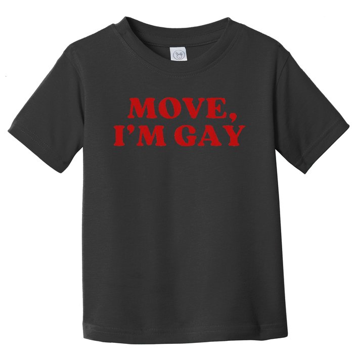 Move Im Gay Aesthetic Toddler T-Shirt