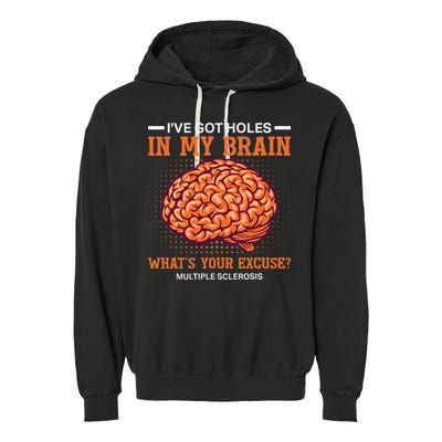 Ms IVe Got Holes In My Brain Multiple Sclerosis Awareness Garment-Dyed Fleece Hoodie