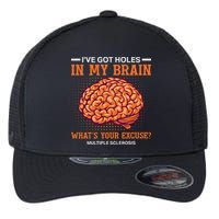 Ms IVe Got Holes In My Brain Multiple Sclerosis Awareness Flexfit Unipanel Trucker Cap