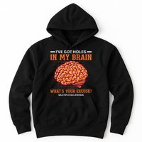 Ms IVe Got Holes In My Brain Multiple Sclerosis Awareness Hoodie