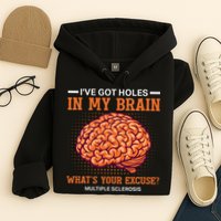 Ms IVe Got Holes In My Brain Multiple Sclerosis Awareness Hoodie