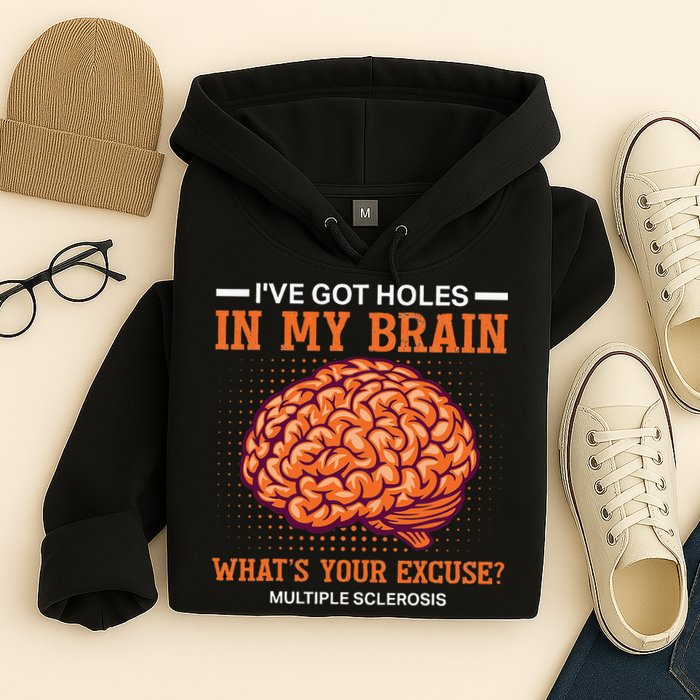 Ms IVe Got Holes In My Brain Multiple Sclerosis Awareness Hoodie
