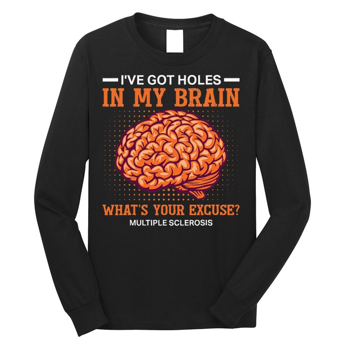 Ms IVe Got Holes In My Brain Multiple Sclerosis Awareness Long Sleeve Shirt